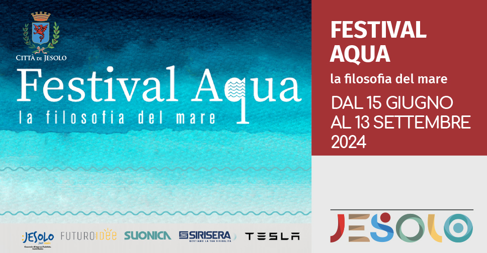Festival Aqua - la filosofia del mare. Jesolo dal 15 giugno al 13 settembre 2024