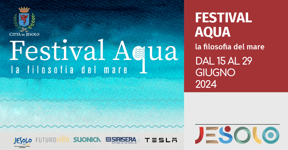 Festival Aqua- la filosofia del mare. Jesolo dal 15 al 29 giugno 2024